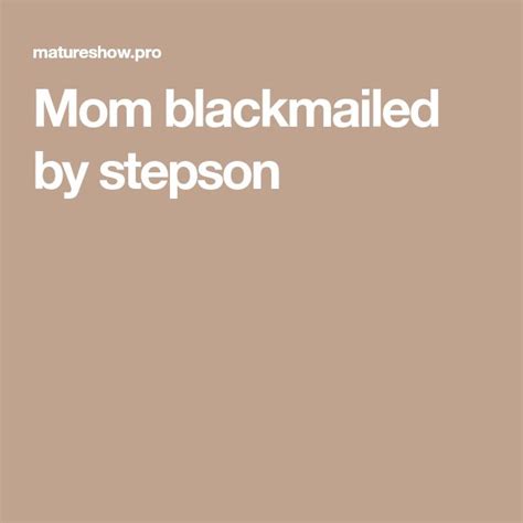 mom blackmailed porn|Mom blackmailed